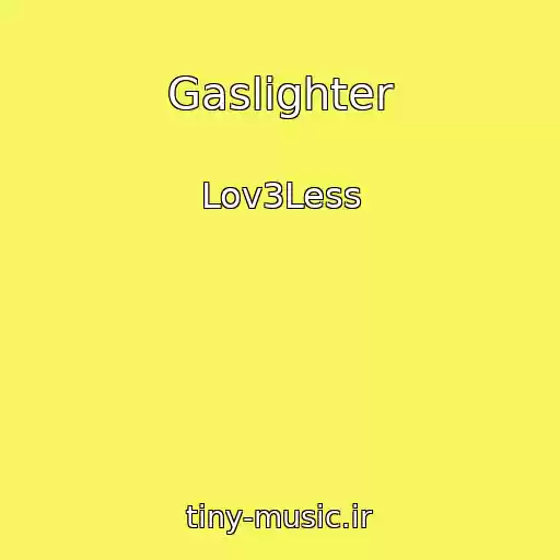 کاور آهنگ Gaslighter از Lov3Less
