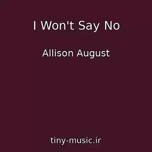 کاور آهنگ I Won't Say No از Allison August