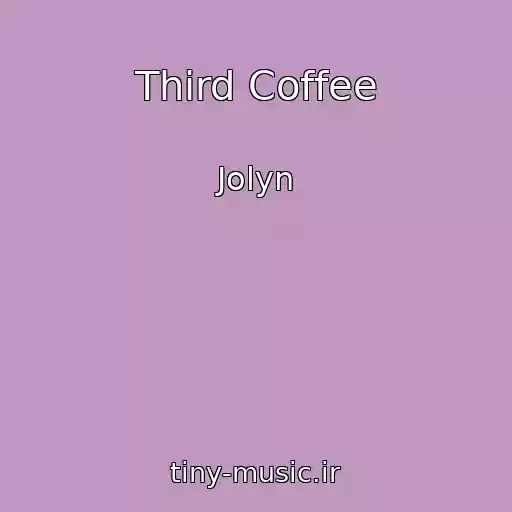 کاور آهنگ Third Coffee از Jolyn