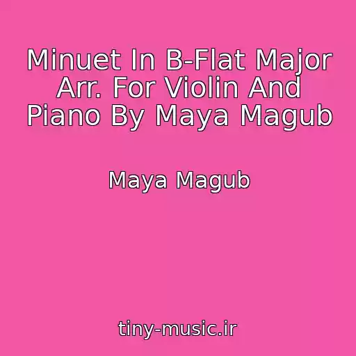 کاور آهنگ Minuet In B-Flat Major Arr. For Violin And Piano By Maya Magub از Maya Magub