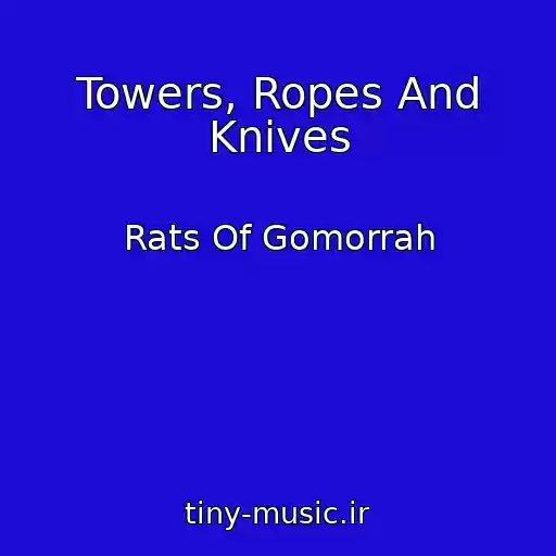 کاور آهنگ Towers, Ropes And Knives از Rats Of Gomorrah