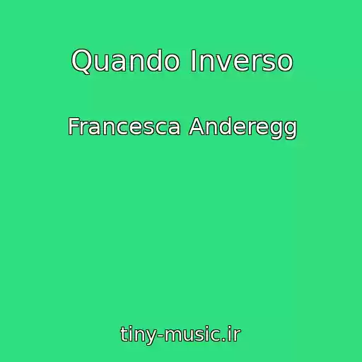 کاور آهنگ Quando Inverso از Francesca Anderegg