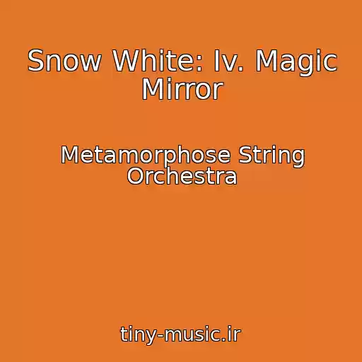 کاور آهنگ Snow White: Iv. Magic Mirror از Metamorphose String Orchestra