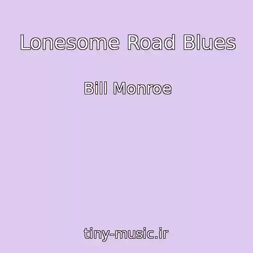 کاور آهنگ Lonesome Road Blues از Bill Monroe