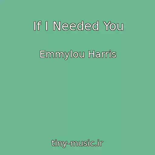 کاور آهنگ If I Needed You از Emmylou Harris