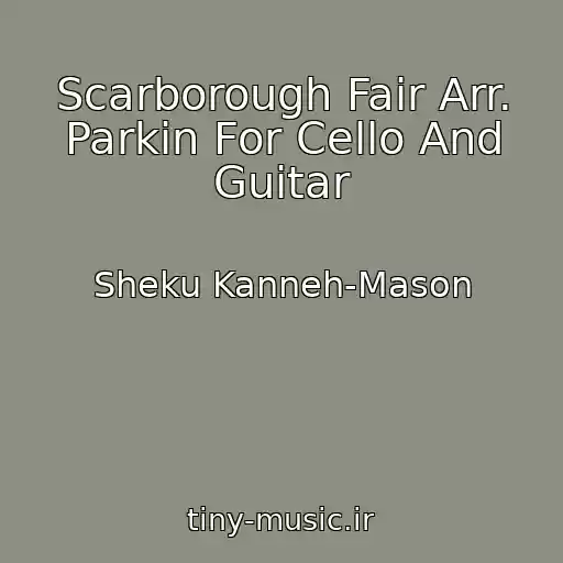 کاور آهنگ Scarborough Fair Arr. Parkin For Cello And Guitar از Sheku Kanneh-Mason