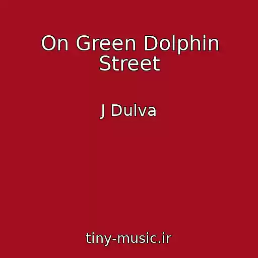 کاور آهنگ On Green Dolphin Street از J Dulva