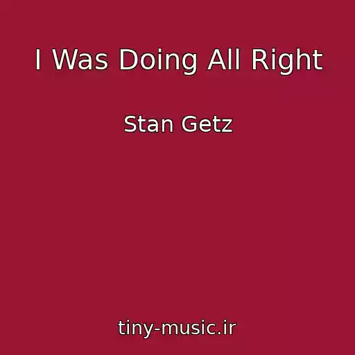 کاور آهنگ I Was Doing All Right از Stan Getz