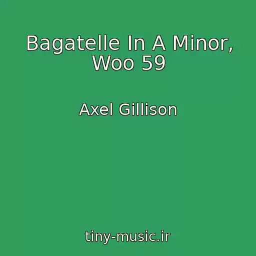 کاور آهنگ Bagatelle In A Minor, Woo 59 از Axel Gillison