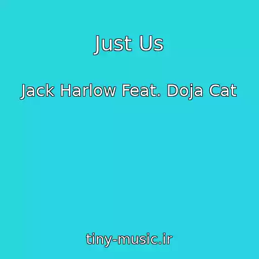 کاور آهنگ Just Us از Jack Harlow Feat. Doja Cat