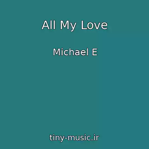 کاور آهنگ All My Love از Michael E