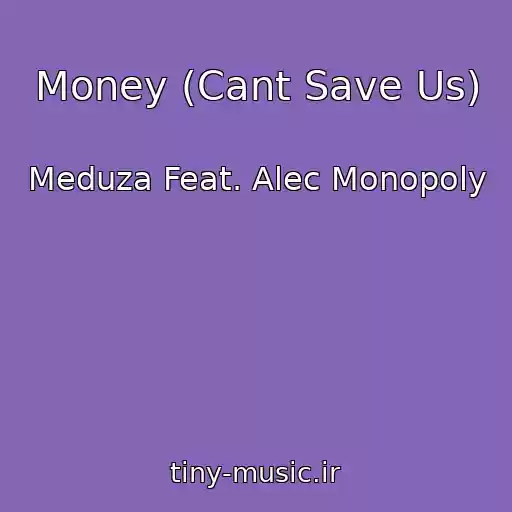 کاور آهنگ Money (Cant Save Us) از Meduza Feat. Alec Monopoly