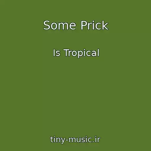 کاور آهنگ Some Prick از Is Tropical