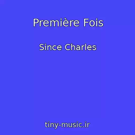 کاور آهنگ Première Fois از Since Charles