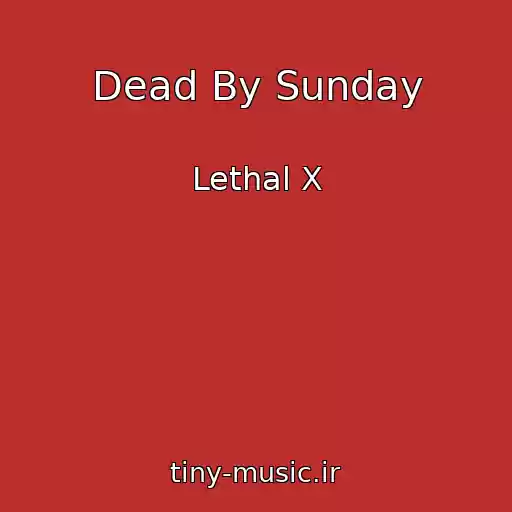 کاور آهنگ Dead By Sunday از Lethal X