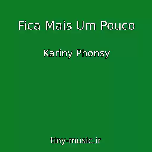 کاور آهنگ Fica Mais Um Pouco از Kariny Phonsy