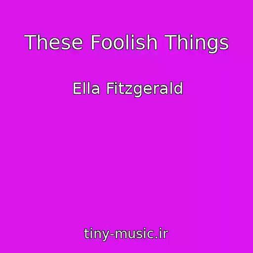 کاور آهنگ These Foolish Things از Ella Fitzgerald