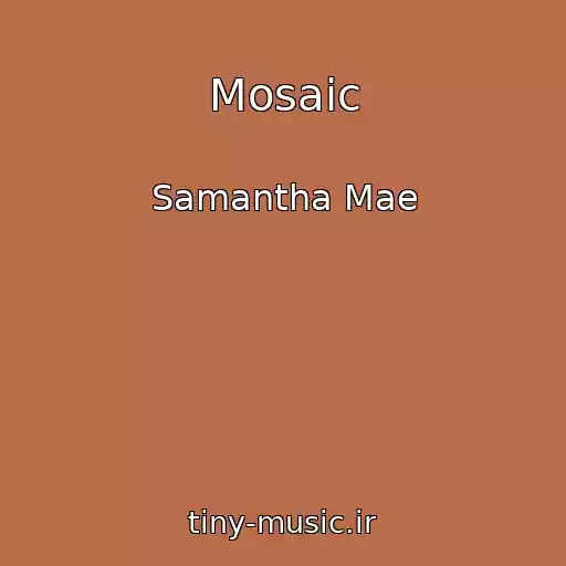 کاور آهنگ Mosaic از Samantha Mae