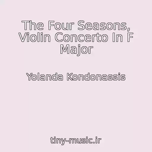 کاور آهنگ The Four Seasons, Violin Concerto In F Major از Yolanda Kondonassis