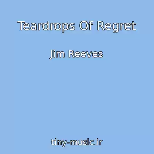 کاور آهنگ Teardrops Of Regret از Jim Reeves
