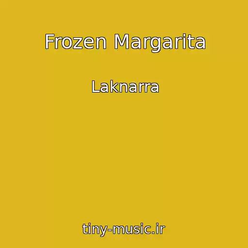 کاور آهنگ Frozen Margarita از Laknarra
