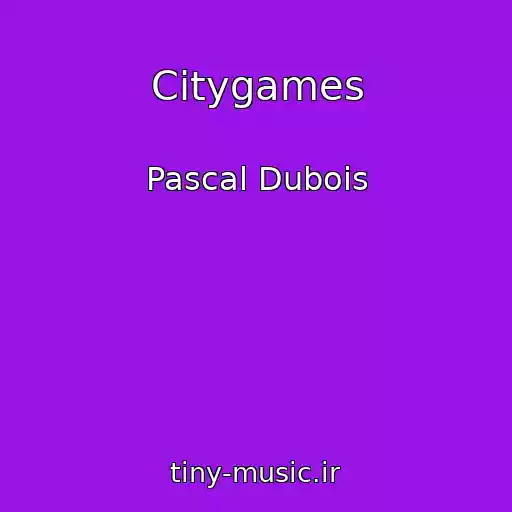 کاور آهنگ Citygames از Pascal Dubois