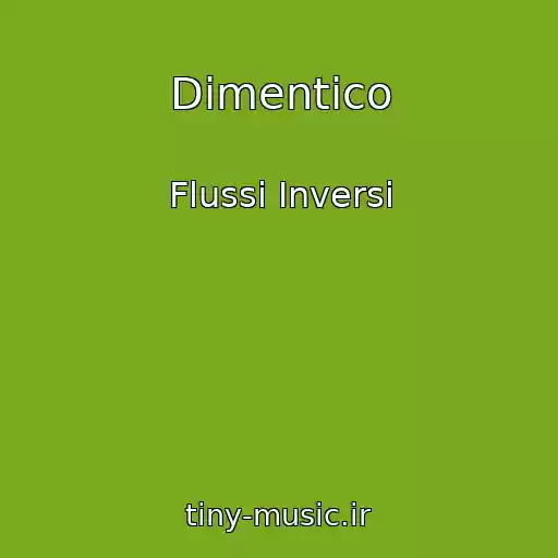کاور آهنگ Dimentico از Flussi Inversi