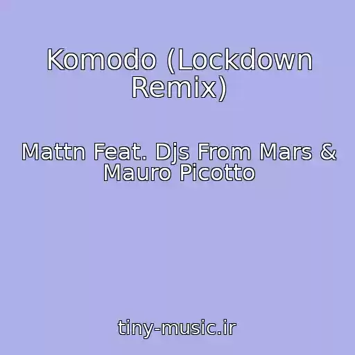 کاور آهنگ Komodo (Lockdown Remix) از Mattn Feat. Djs From Mars & Mauro Picotto