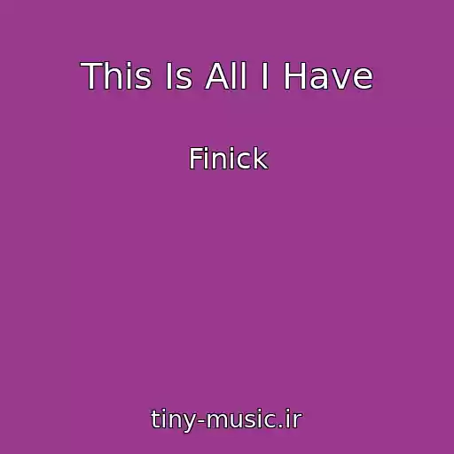 کاور آهنگ This Is All I Have از Finick