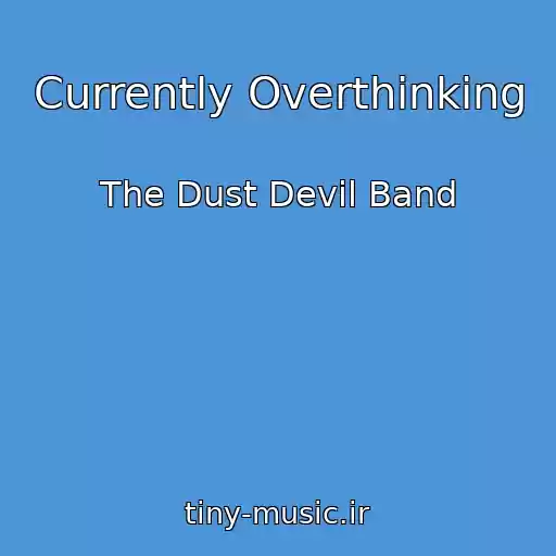 کاور آهنگ Currently Overthinking از The Dust Devil Band
