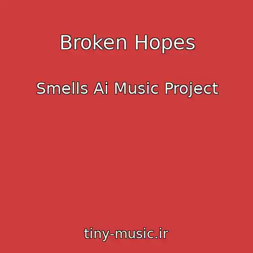 کاور آهنگ Broken Hopes از Smells Ai Music Project