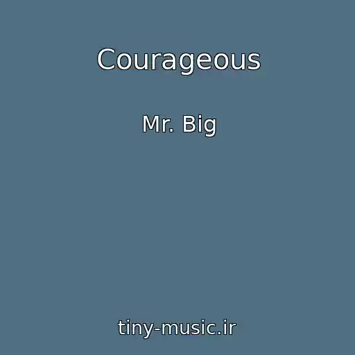 کاور آهنگ Courageous از Mr. Big