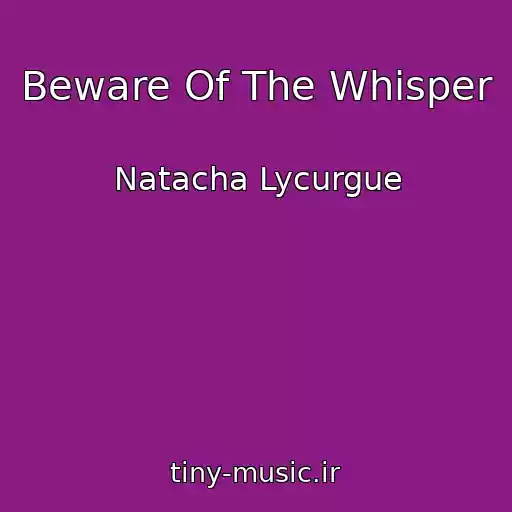 کاور آهنگ Beware Of The Whisper از Natacha Lycurgue