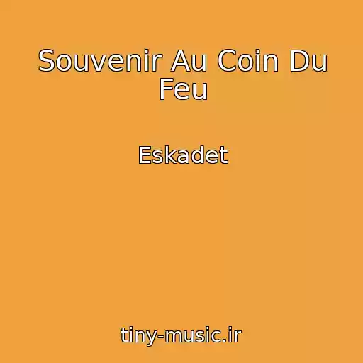 کاور آهنگ Souvenir Au Coin Du Feu از Eskadet