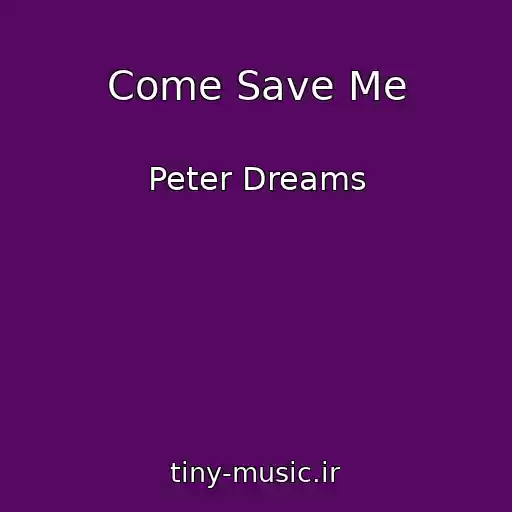 کاور آهنگ Come Save Me از Peter Dreams
