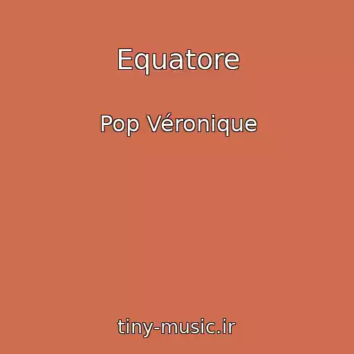 کاور آهنگ Equatore از Pop Véronique