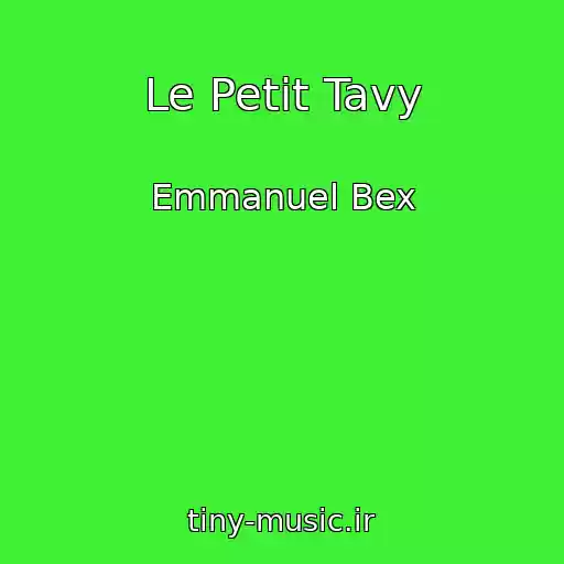 کاور آهنگ Le Petit Tavy از Emmanuel Bex