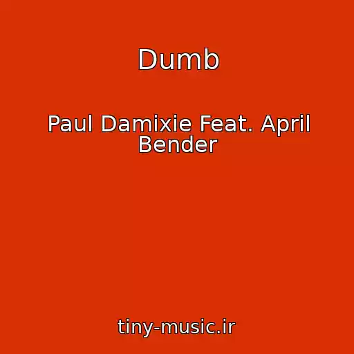 کاور آهنگ Dumb از Paul Damixie Feat. April Bender