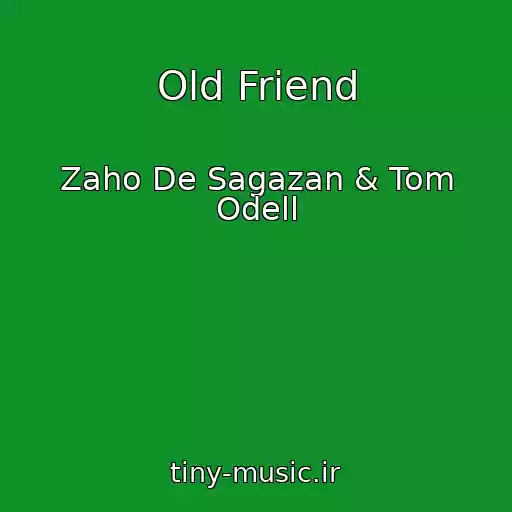 کاور آهنگ Old Friend از Zaho De Sagazan & Tom Odell