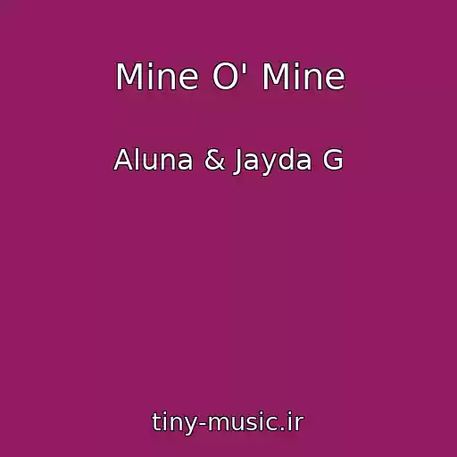 کاور آهنگ Mine O' Mine از Aluna & Jayda G