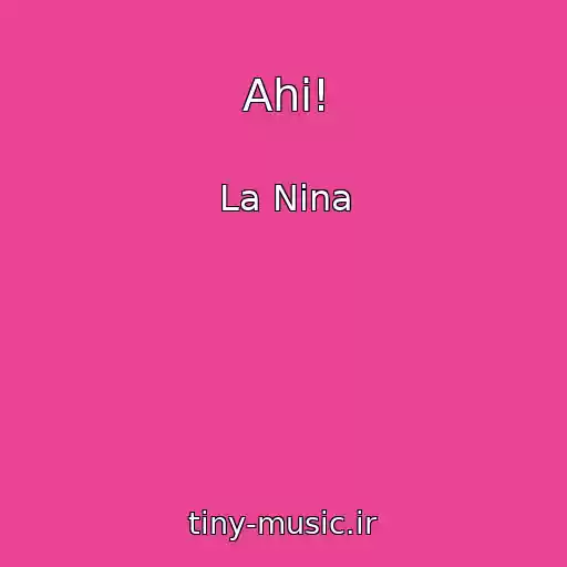 کاور آهنگ Ahi! از La Nina