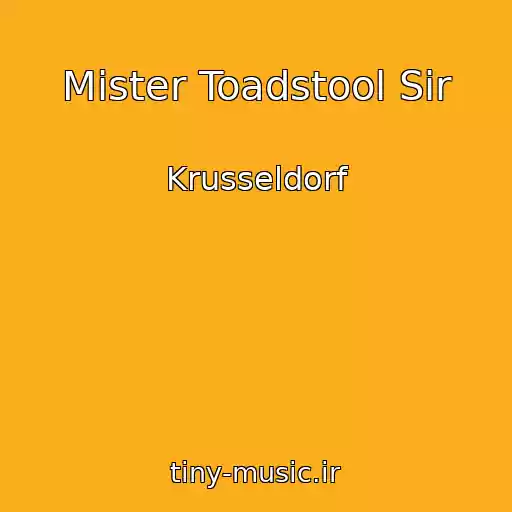 کاور آهنگ Mister Toadstool Sir از Krusseldorf