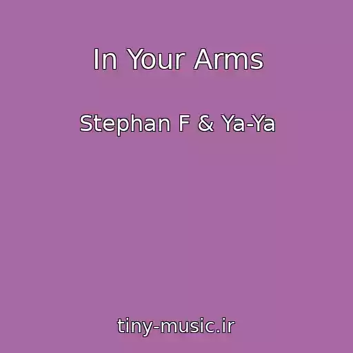 کاور آهنگ In Your Arms از Stephan F & Ya-Ya