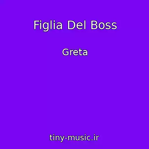 کاور آهنگ Figlia Del Boss از Greta