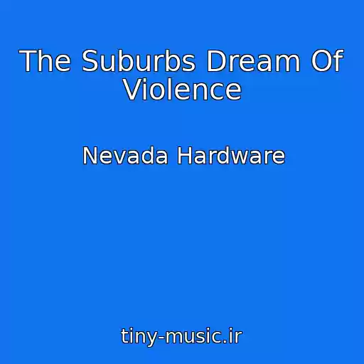 کاور آهنگ The Suburbs Dream Of Violence از Nevada Hardware