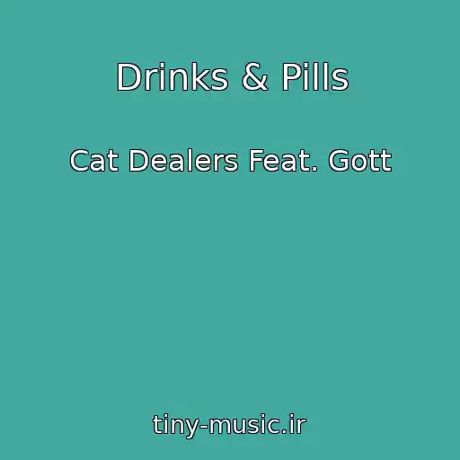 کاور آهنگ Drinks & Pills از Cat Dealers Feat. Gott