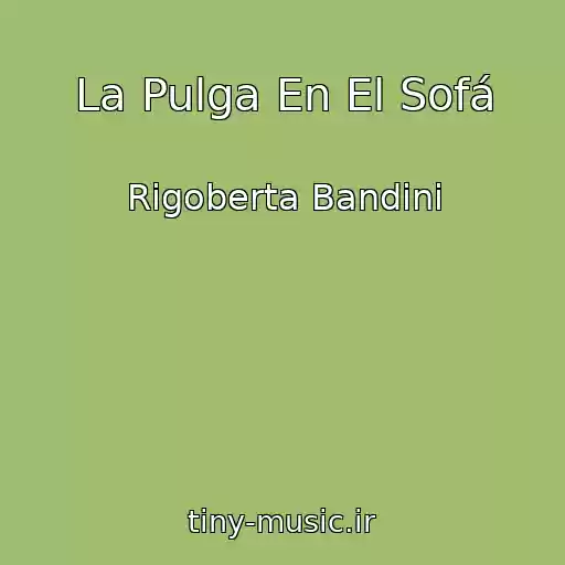 کاور آهنگ La Pulga En El Sofá از Rigoberta Bandini