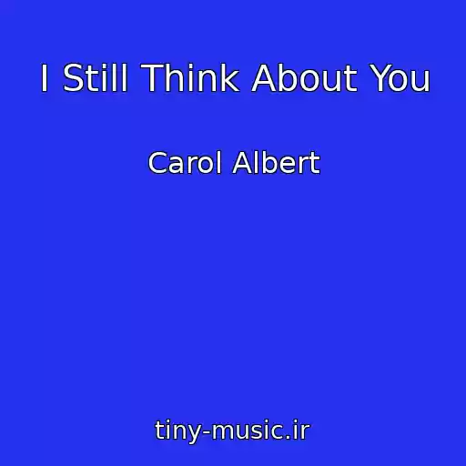 کاور آهنگ I Still Think About You از Carol Albert