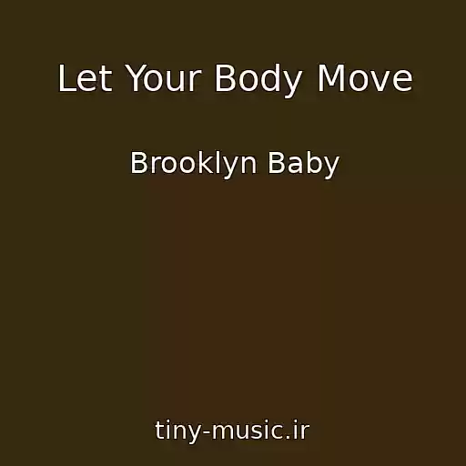 کاور آهنگ Let Your Body Move از Brooklyn Baby