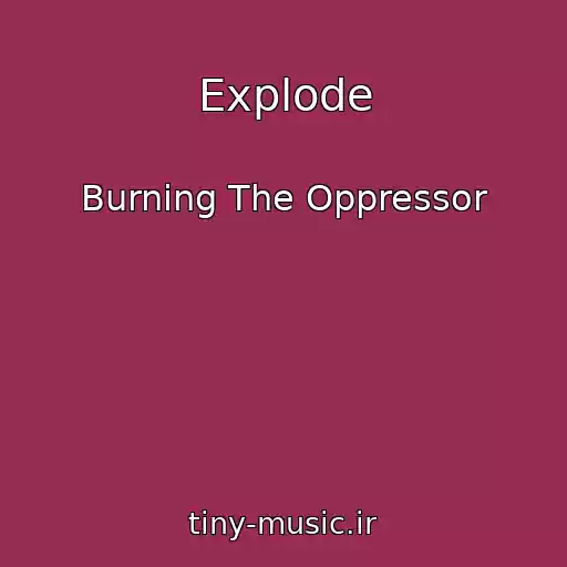 کاور آهنگ Explode از Burning The Oppressor